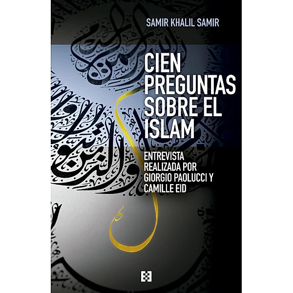 Cien preguntas sobre el islam / Nuevo Ensayo, Samir Khalil Samir