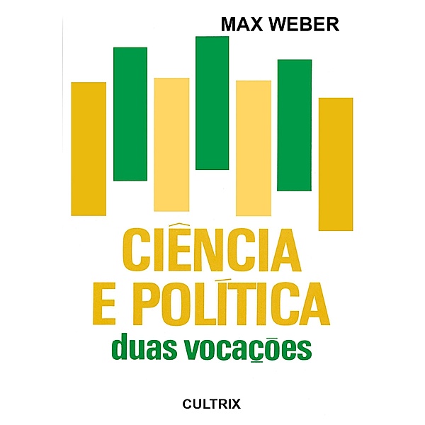 Ciência e Política - Duas Vocações, Max Weber