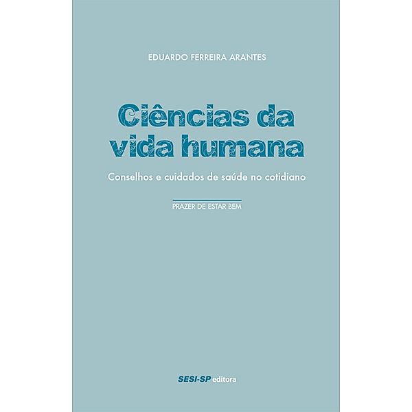 Ciências da vida humana / Prazer de estar bem, Eduardo Ferreira Arantes