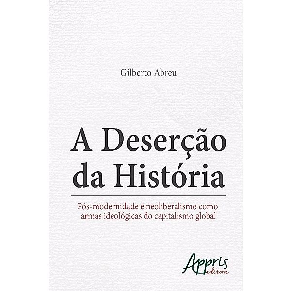 Ciências Sociais: A deserção da história, Gilberto Abreu