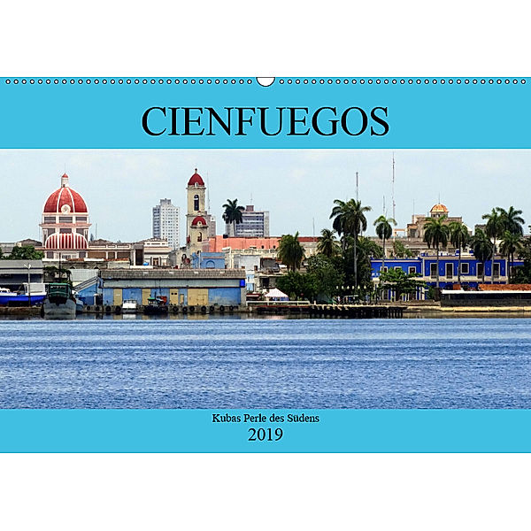 Cienfuegos - Kubas Perle des Südens (Wandkalender 2019 DIN A2 quer), Henning von Löwis of Menar