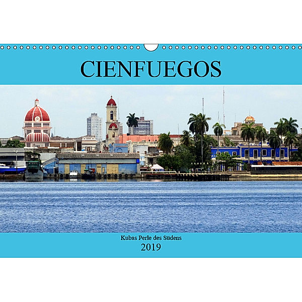 Cienfuegos - Kubas Perle des Südens (Wandkalender 2019 DIN A3 quer), Henning von Löwis of Menar