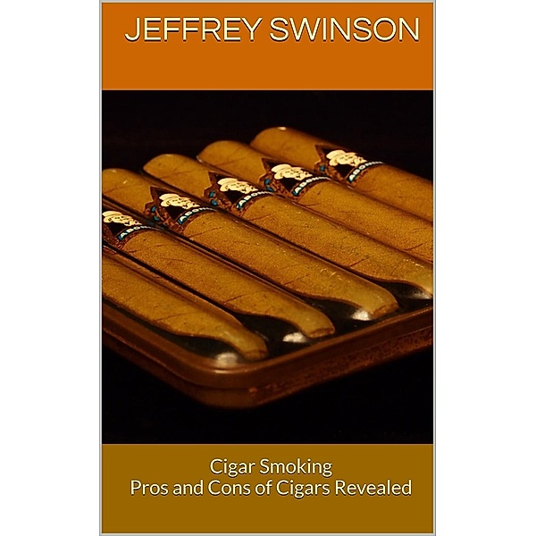 Cigar Smoking: Pros and Cons of Cigars Revealed, Jeffrey Swinson