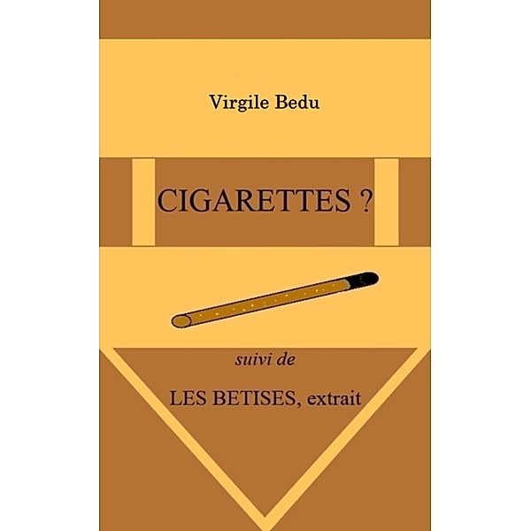 Cigarettes ?, Bedu Virgile
