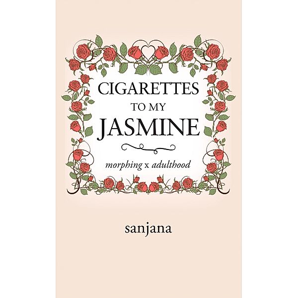 Cigarettes to My Jasmine, Sanjana