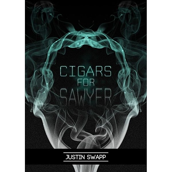 Cigars for Sawyer, Justin Swapp