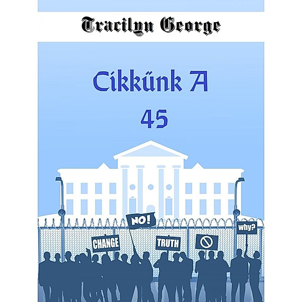 Cikkünk A 45, Tracilyn George