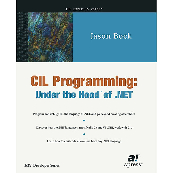 CIL Programming: Under the Hood of .NET, Jason Bock