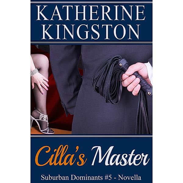 Cilla's Master (Suburban Dominants, #5) / Suburban Dominants, Katherine Kingston