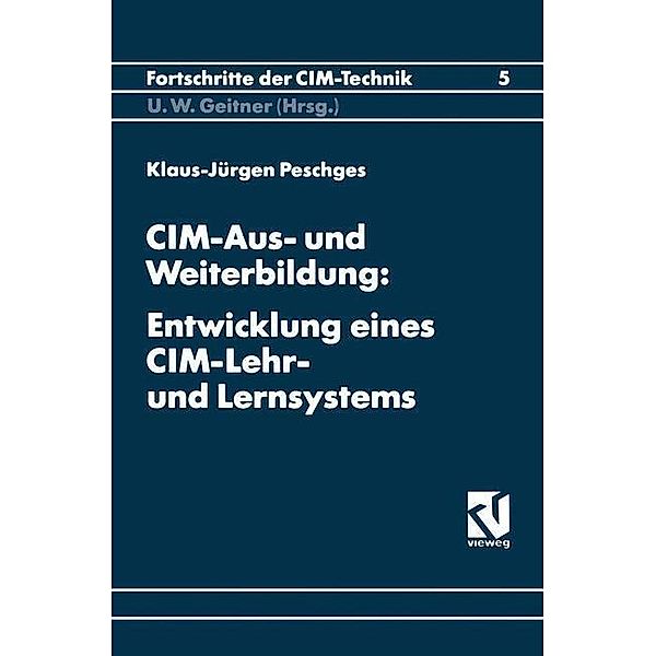 CIM-Aus- und Weiterbildung: Entwicklung eines CIM-Lehr- und Lernsystems / Fortschritte der CIM-Technik, Klaus-Jürgen Peschges