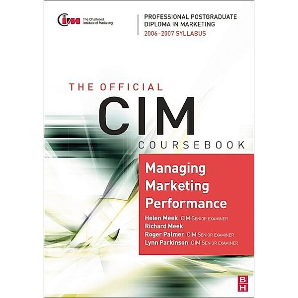 CIM Coursebook 06/07 Managing Marketing Performance, Roger Palmer, Richard Meek, Lynn Parkinson, Helen Meek