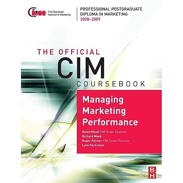 CIM Coursebook 08/09 Managing Marketing Performance, Helen Meek, Richard Meek, Roger Palmer, Lynn Parkinson