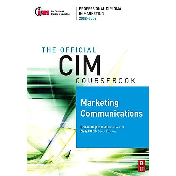 CIM Coursebook 08/09 Marketing Communications, Chris Fill, Graham Hughes