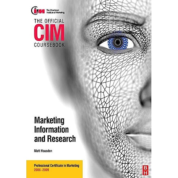 CIM Coursebook 08/09 Marketing Information and Research, Matthew Housden