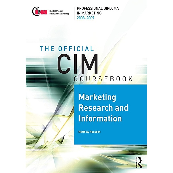 CIM Coursebook 08/09 Marketing Research and Information, Matthew Housden