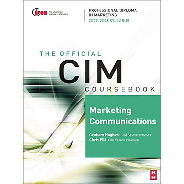 CIM Coursebook Marketing Communications 07/08, Chris Fill, Graham Hughes