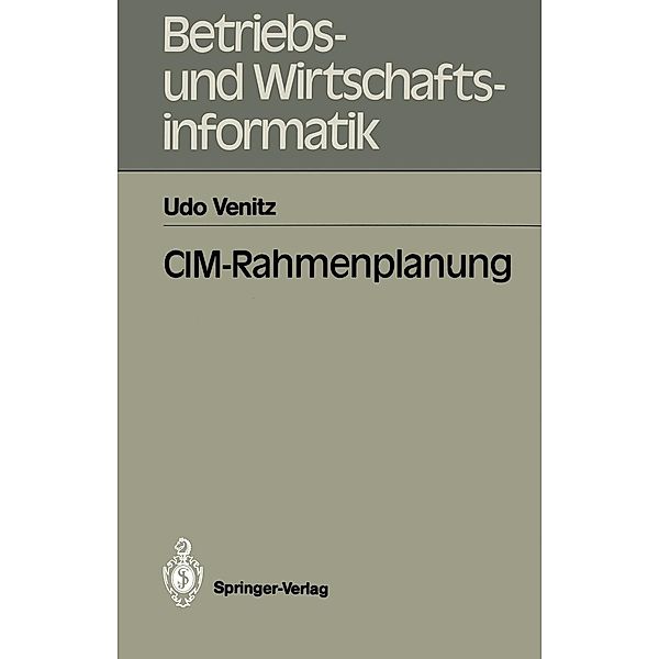 CIM-Rahmenplanung / Betriebs- und Wirtschaftsinformatik Bd.39, Udo Venitz