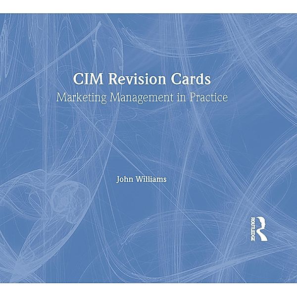 CIM Revision Cards:Marketing Management in Practice 05/06, John Williams