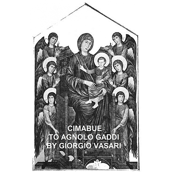 Cimabue to Agnolo Gaddi, Giorgio Vasari
