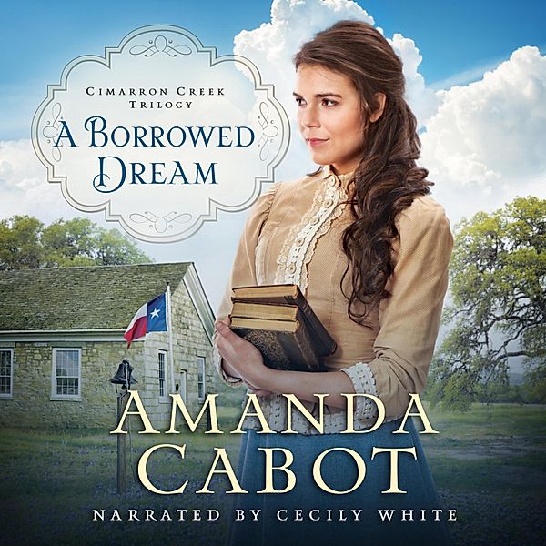 Cimarron Creek Trilogy - 2 - A Borrowed Dream, Amanda Cabot