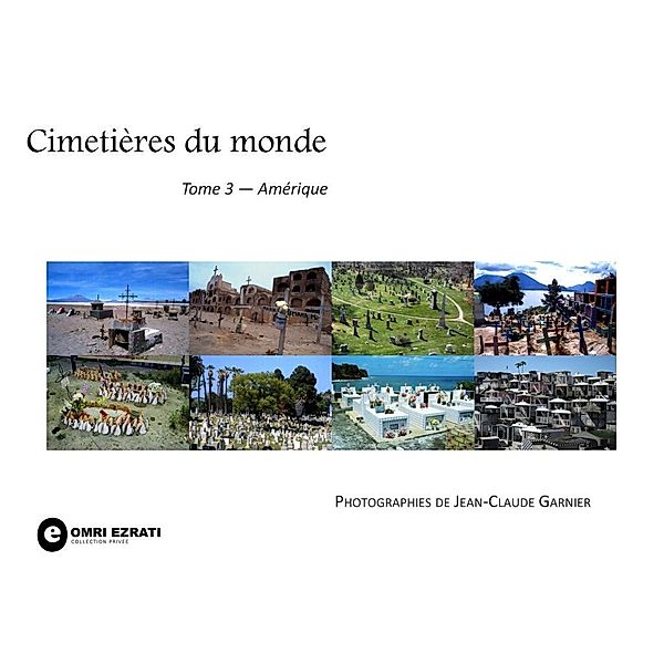 Cimetières du monde - tome 3 - Amérique, Jean-Claude Garnier