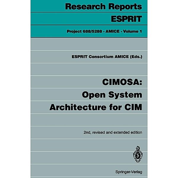 CIMOSA: Open System Architecture for CIM / Research Reports Esprit Bd.1