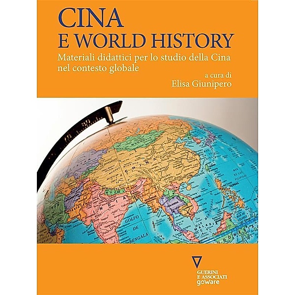 Cina e World History. Materiali didattici per lo studio della Cina nel contesto globale, Elisa Giunipero (a cura di)