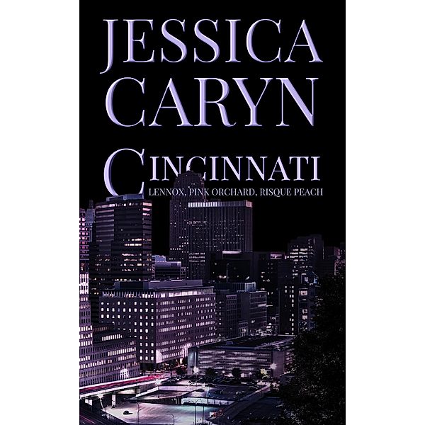 Cincinnati 6-8, Lennox, Pink Orchard, Risqué Peach (Cincinnati Collection, #3) / Cincinnati Collection, Jessica Caryn