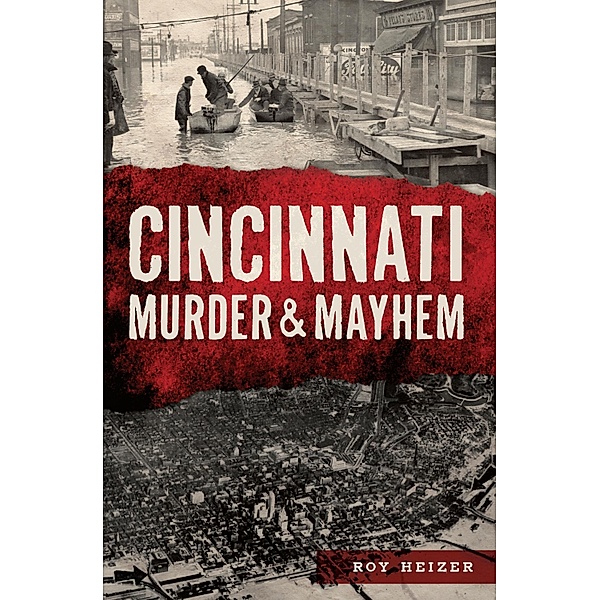 Cincinnati Murder & Mayhem, Roy Heizer