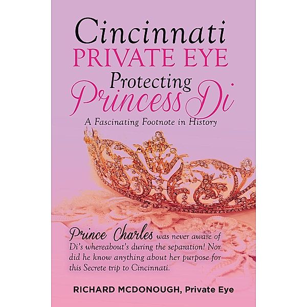 Cincinnati Private Eye Protecting Princess Di / Page Publishing, Inc., Richard McDonough