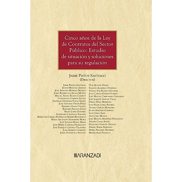 Cinco años de la Ley de Contratos del Sector Público: Estudio de situación y soluciones para su regulación / Gran Tratado Bd.1463, Jaime Pintos Santiago