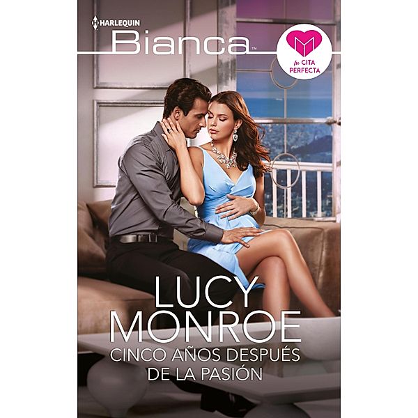 Cinco años después de la pasión / Bianca, Lucy Monroe