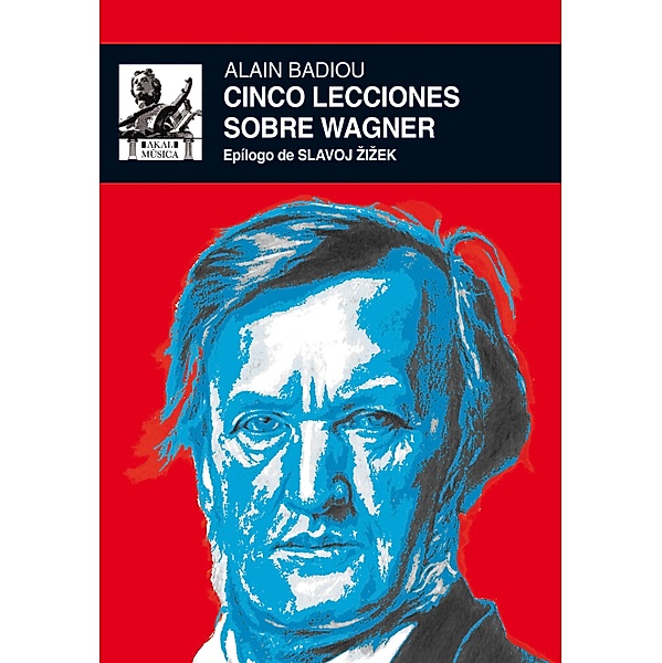 Cinco lecciones sobre Wagner / Música, Alain Badiou