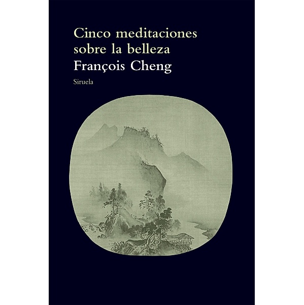 Cinco meditaciones sobre la belleza / El Árbol del Paraíso Bd.85, François Cheng