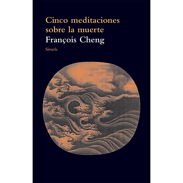 Cinco meditaciones sobre la muerte / El Árbol del Paraíso Bd.82, François Cheng