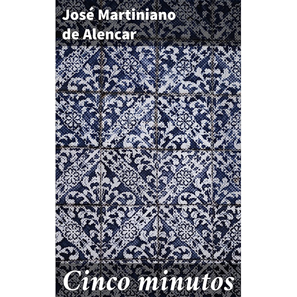 Cinco minutos, José Martiniano de Alencar