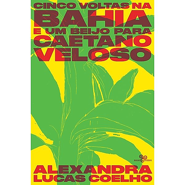 Cinco voltas na Bahia e um beijo para Caetano Veloso, Alexandra Lucas Coelho