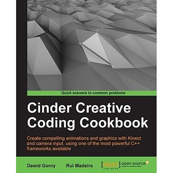 Cinder Creative Coding Cookbook, Dawid Gorny