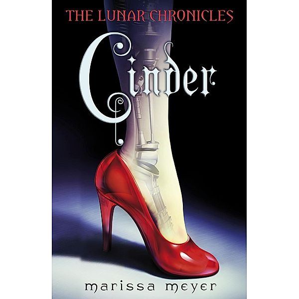Cinder (The Lunar Chronicles Book 1) / The Lunar Chronicles, Marissa Meyer