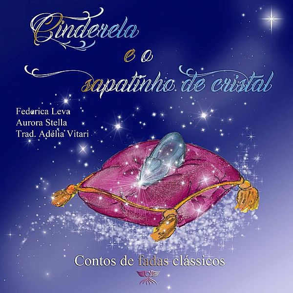 Cinderela e o sapatinho de cristal (Contos de fadas clássicos, #1) / Contos de fadas clássicos, Federica Leva, Aurora Stella