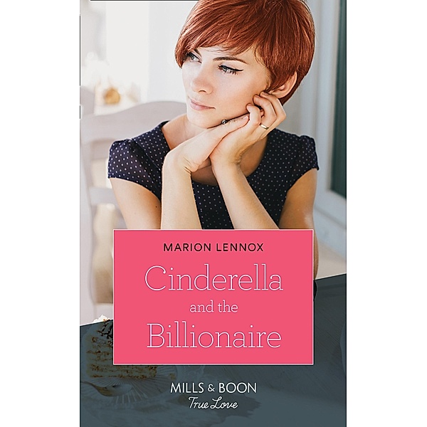 Cinderella And The Billionaire (Mills & Boon True Love), Marion Lennox