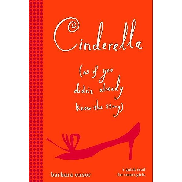 Cinderella (As If You Didn't Already Know the Story), Barbara Ensor
