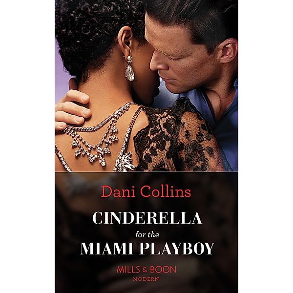 Cinderella For The Miami Playboy, Dani Collins