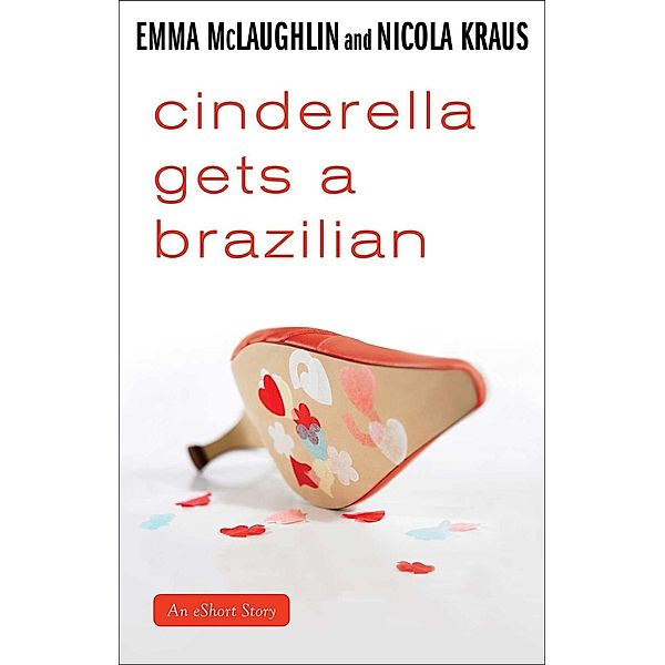 Cinderella Gets a Brazilian, Emma Mclaughlin, Nicola Kraus