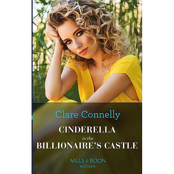 Cinderella In The Billionaire's Castle (Passionately Ever After..., Book 5) (Mills & Boon Modern), Clare Connelly
