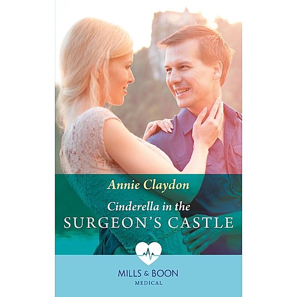 Cinderella In The Surgeon's Castle (Mills & Boon Medical), Annie Claydon