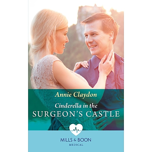 Cinderella In The Surgeon's Castle (Mills & Boon Medical), Annie Claydon