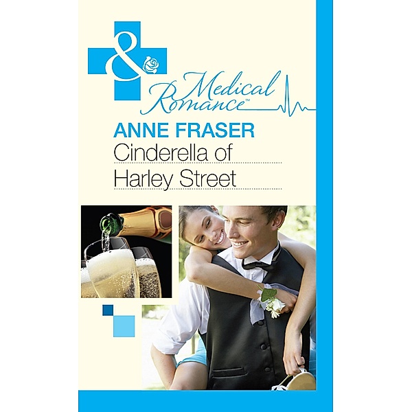 Cinderella Of Harley Street (Mills & Boon Medical) / Mills & Boon Medical, Anne Fraser