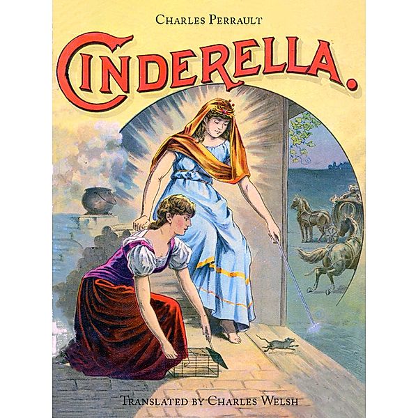 Cinderella or the Little Glass Slipper / Illustrated Fairy Tales, Charles Perrault