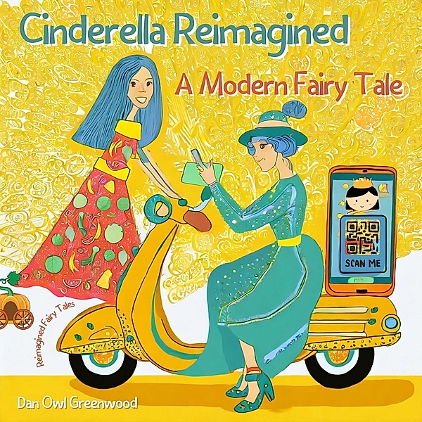 Cinderella Reimagined: A Modern Fairy Tale (Reimagined Fairy Tales) / Reimagined Fairy Tales, Dan Owl Greenwood